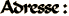 Adresse :