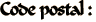 Code postal :
